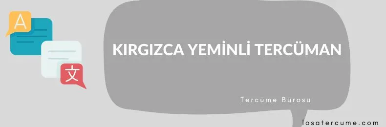 Kırgızca tercüme, kırgızca tercüman , Kırgızca yeminli tercüman , Kırgızca pasaport tercümesi