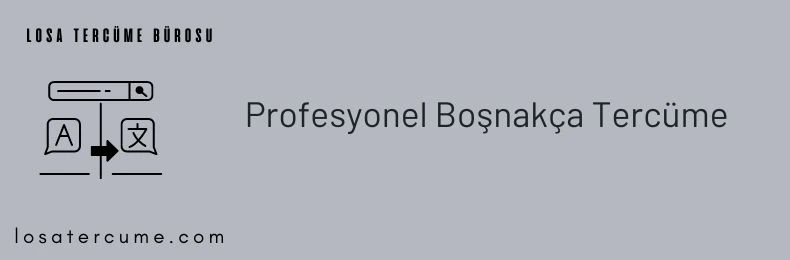 Boşnakça tercüman, Boşnakça yeminli tercüman, Boşnakça tercüme bürosu, Boşnakça Türkçe çeviri