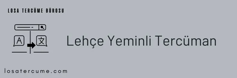 lehçe tercüme, lehçe yeminli tercüman, lehçe tercüme bürosu, lehce tercümanlık bürosu