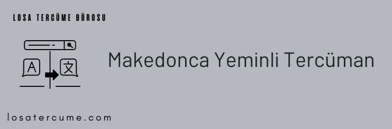 Makedonca tercüme, Makedonca yeminli tercüman, Makedonca tercüme bürosu, Makedonca Türkçe çeviri