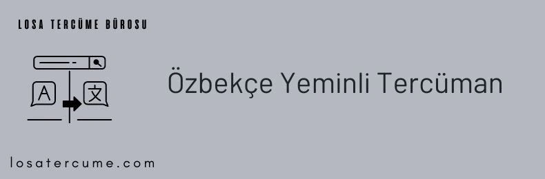 Özbekçe tercüman , Özbekçe yeminli tercüman , Özbekçe tercüme bürosu, Özbekçe sözlü tercüman
