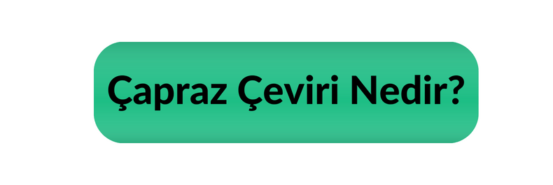 çapraz çeviri nedir. İngilizce almanca çeviri, Fransızcadan İtalyancaya çeviri, Çinceden İngilizceye tercüme.