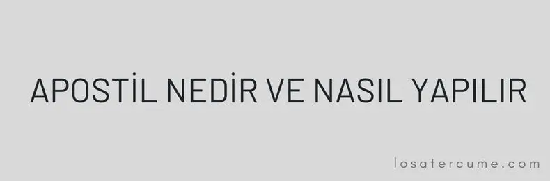 Apostil nedir, Apostil nasıl yapılır, Apostil nerde yapılır, Apostil Ücreti ne kadardır,