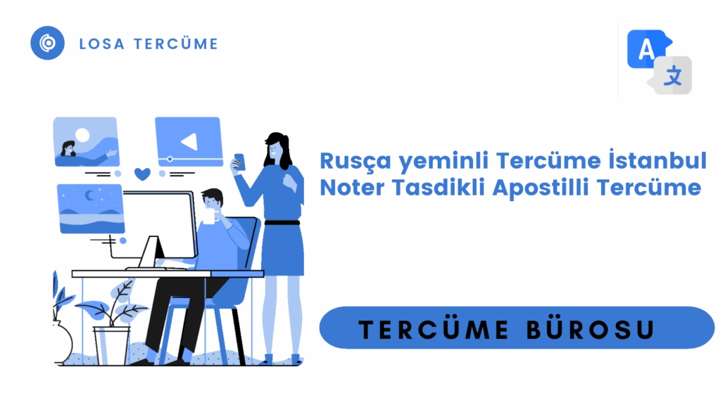 Rusça yeminli Tercüme İstanbul Noter Tasdikli Apostilli Tercüme