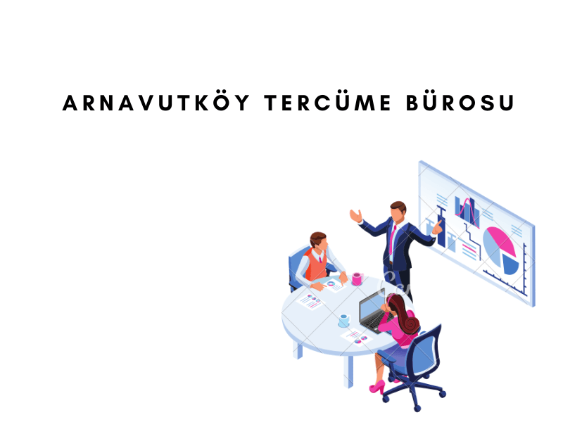 Arnavutköy İstanbul Noter Yeminli Tercüme Bürosu Apostil Tasdiki Hizmetleri
